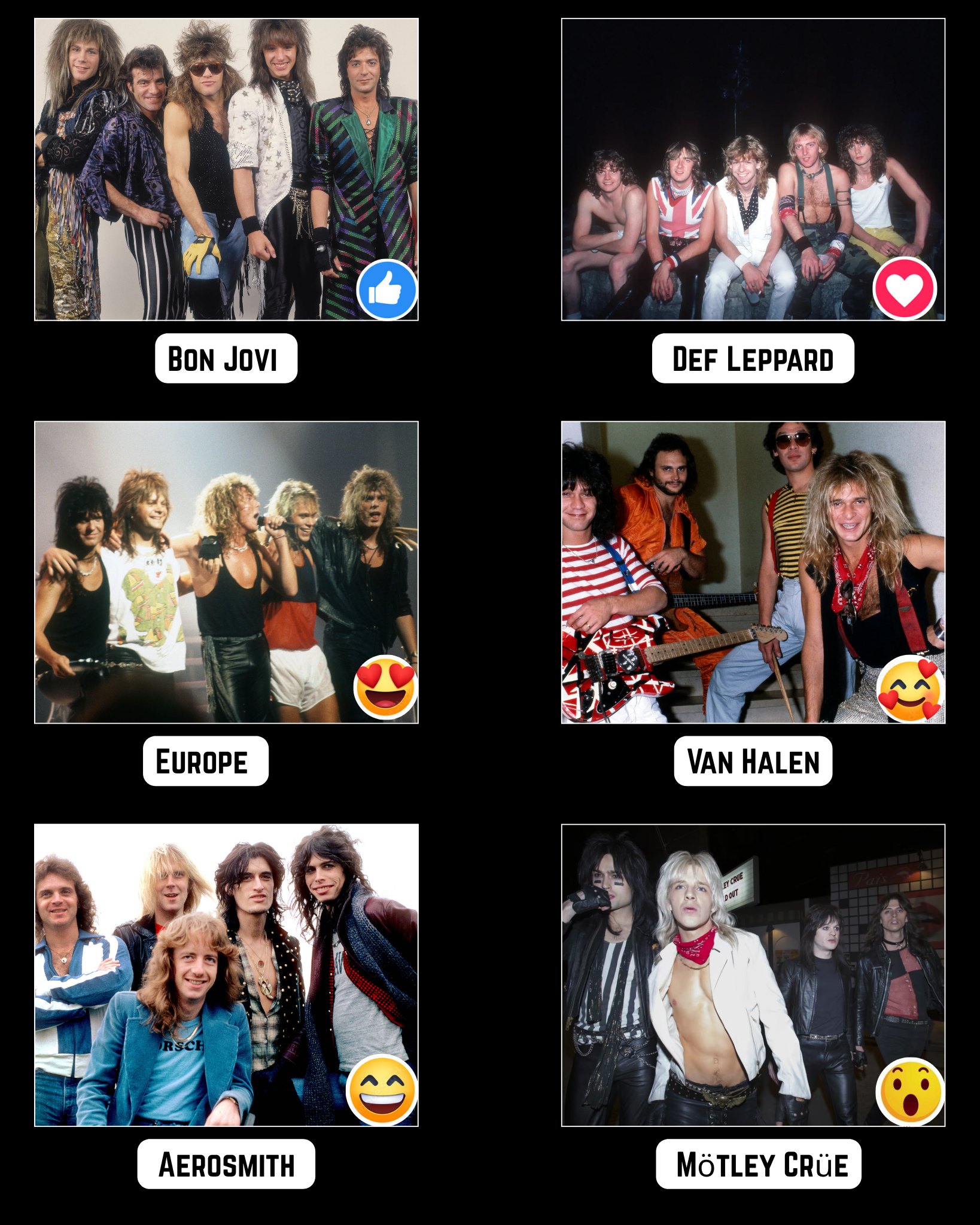 Bon Jovi👍// Def Leppard❤️// Europe😍// Van Halen🥰// Aerosmith