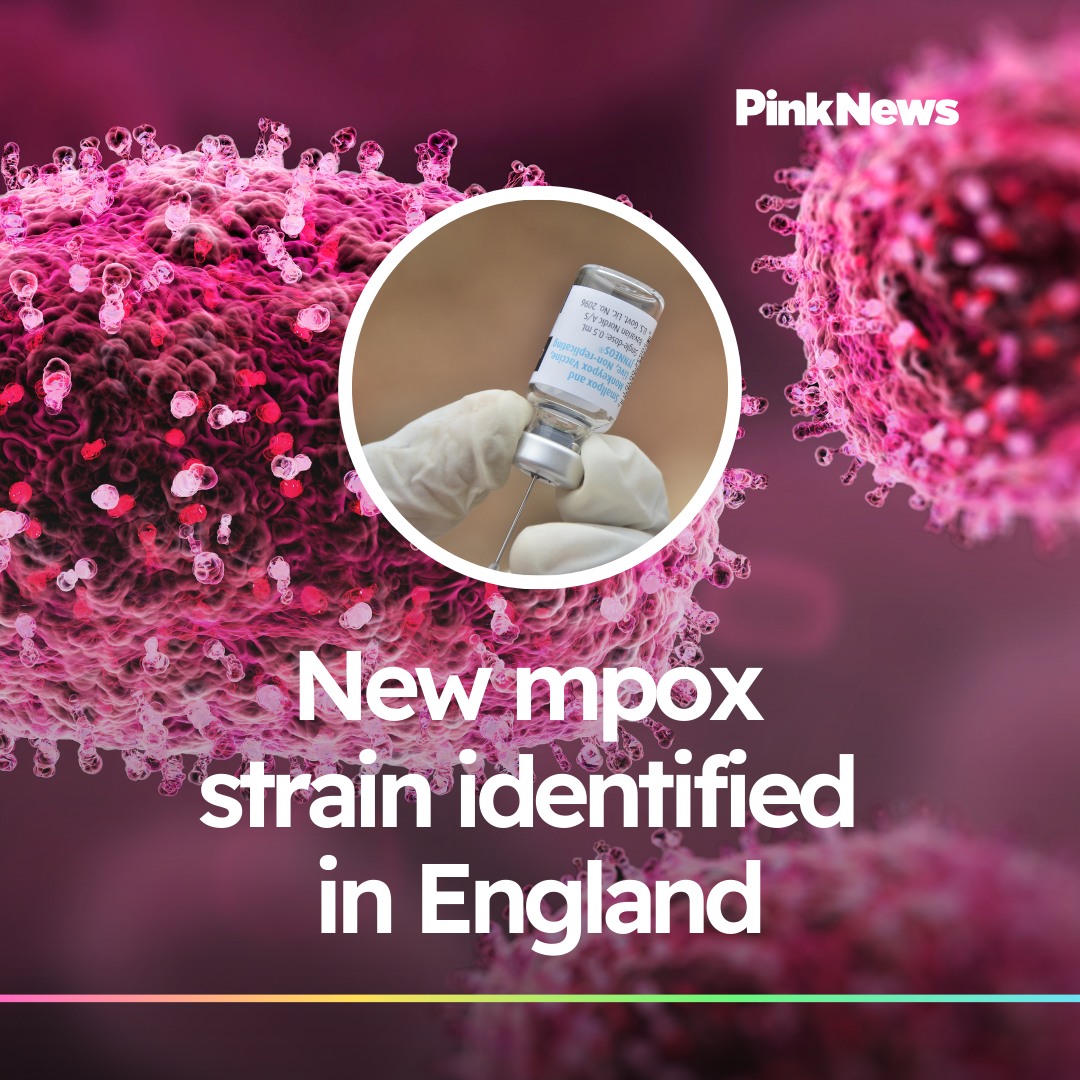 PinkNews - UK health officials have detected a new strain of mpox in a ...