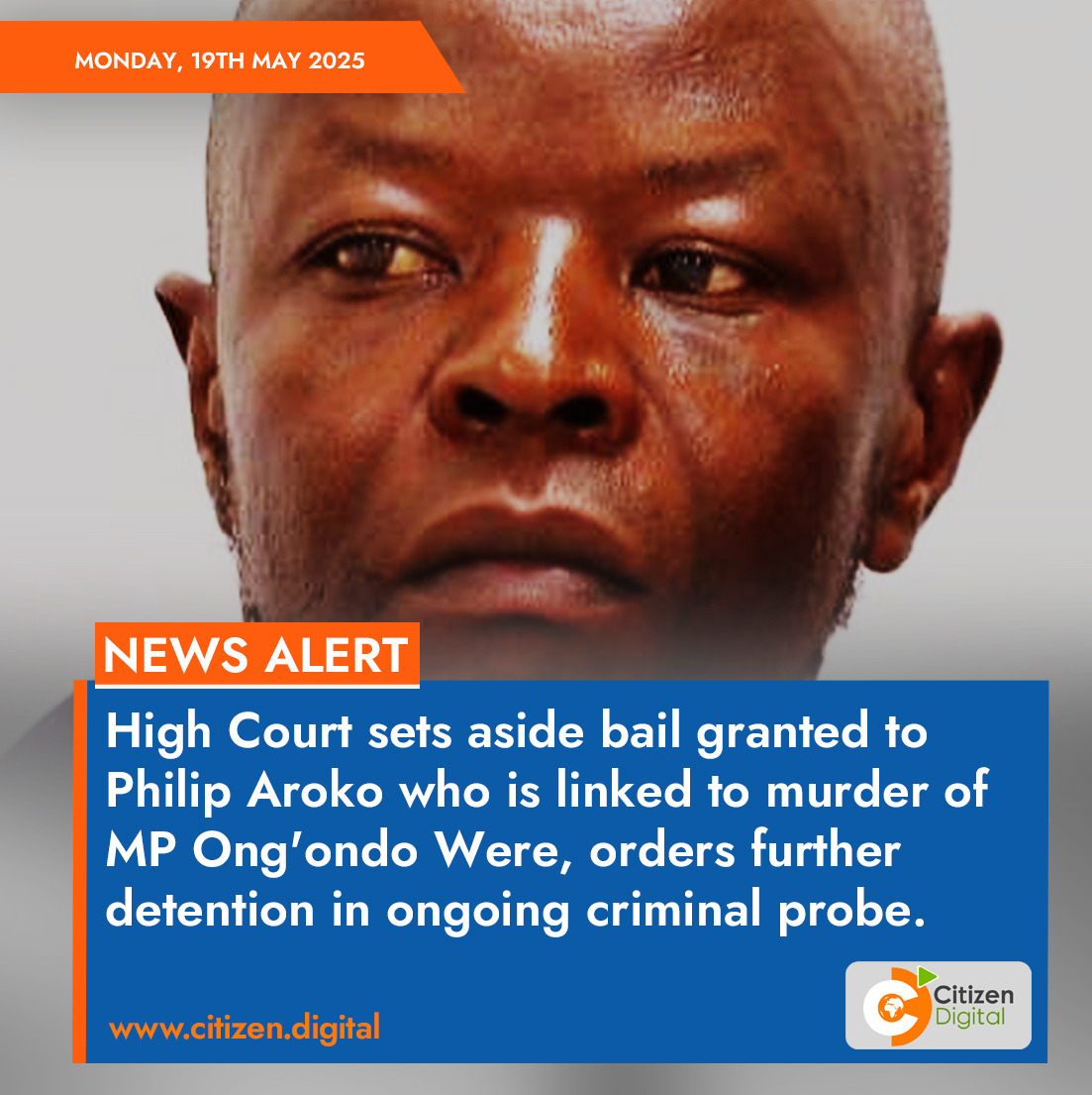 Citizen - High Court sets aside bail granted to Philip Aroko who is ...