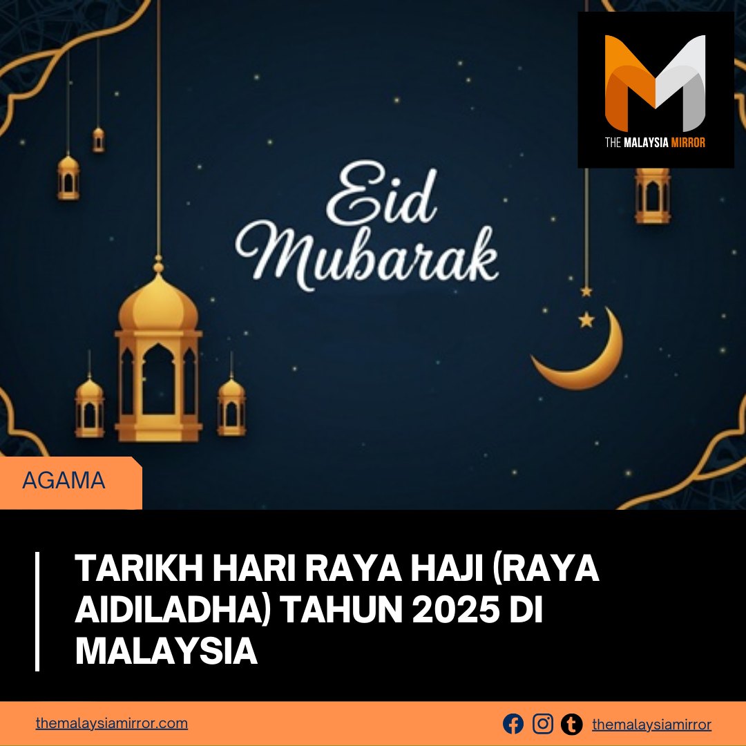 The Malaysia Mirror - Tarikh Hari Raya Haji (Raya Aidiladha) Tahun 2025 ...