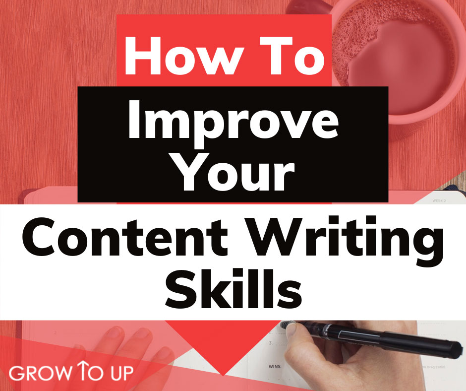 Growtoup Blogging Tips - How To Improve Your Content Writing Skills In ...