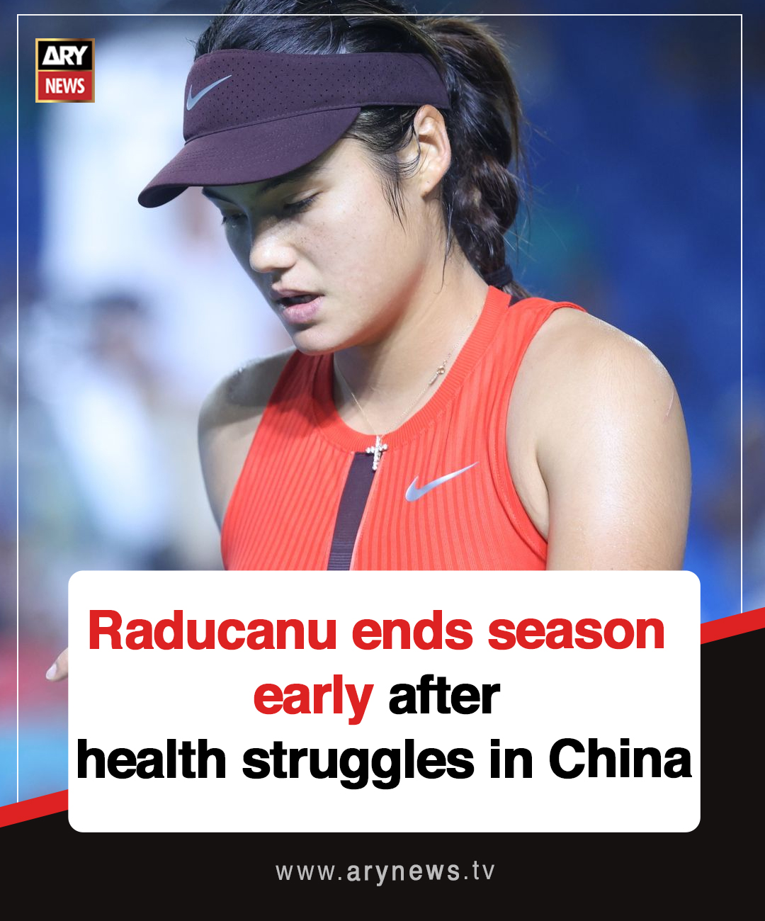 ARY - Raducanu ends season early after health struggles in China More ...