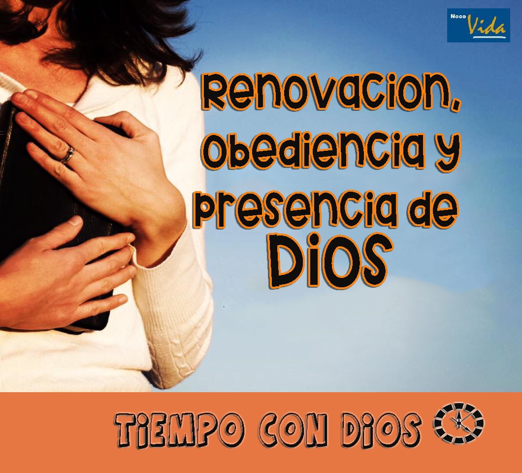 Neco - TIEMPO CON DIOS Renovación, obediencia y presencia de Dios ...
