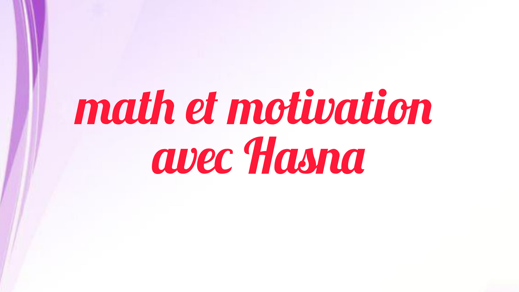 Math et motivation avec Hasna