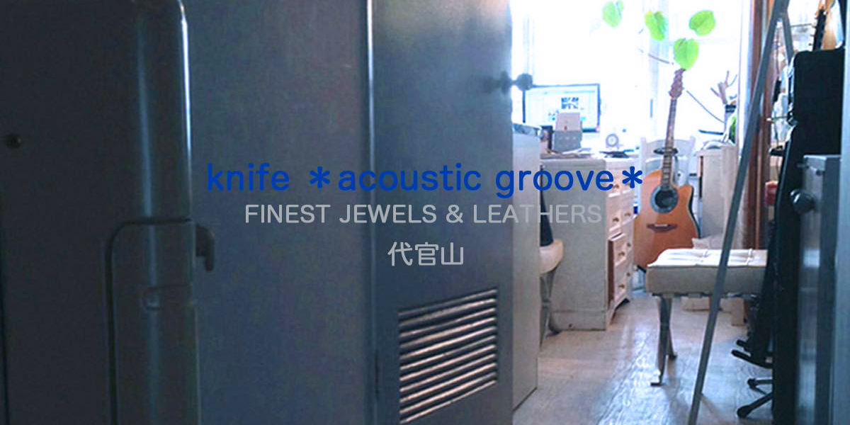 Knite ＊acoustic groove＊代官山 | Shibuya-ku Tokyo