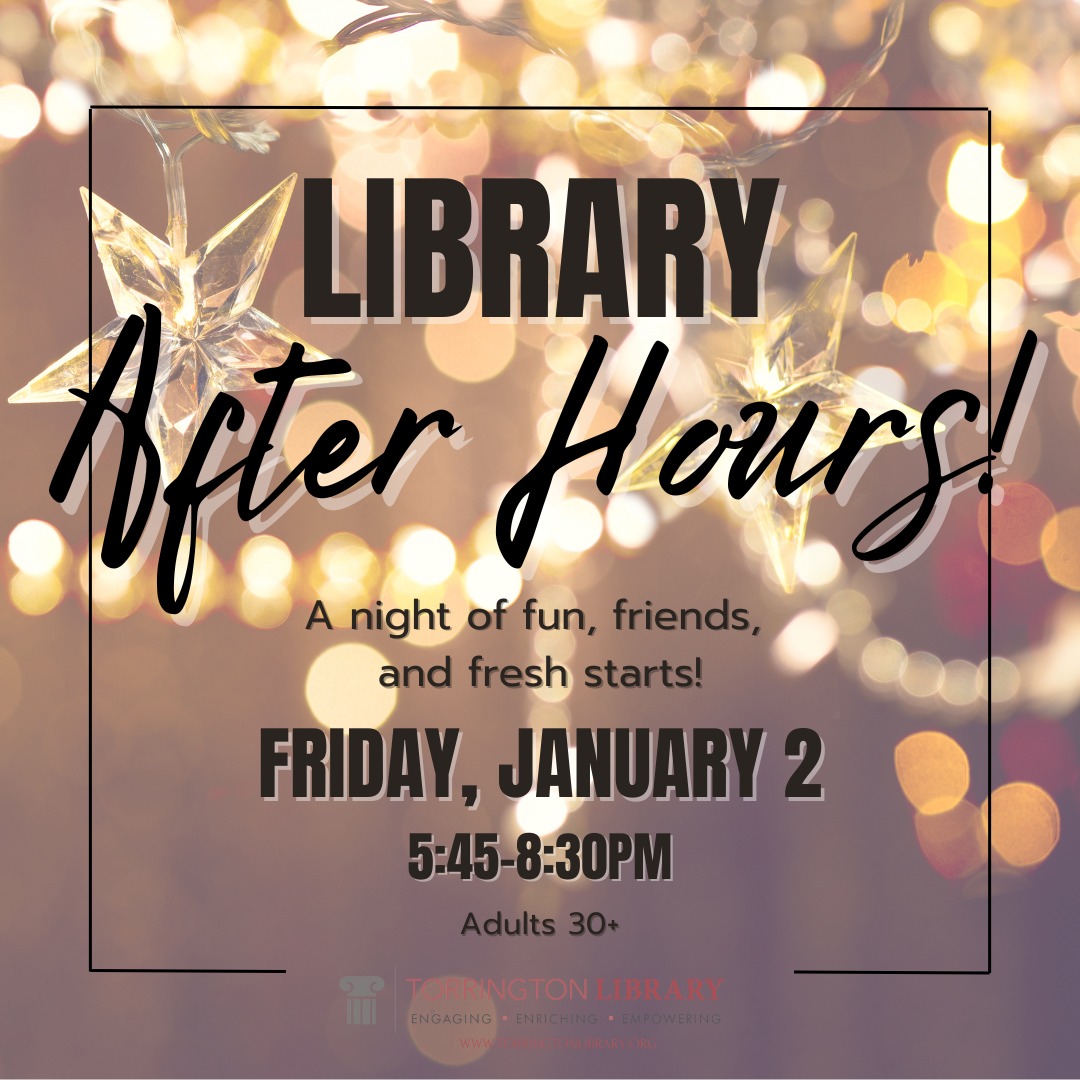 Torrington - One week until our first Library After Hours event of 2026 ...