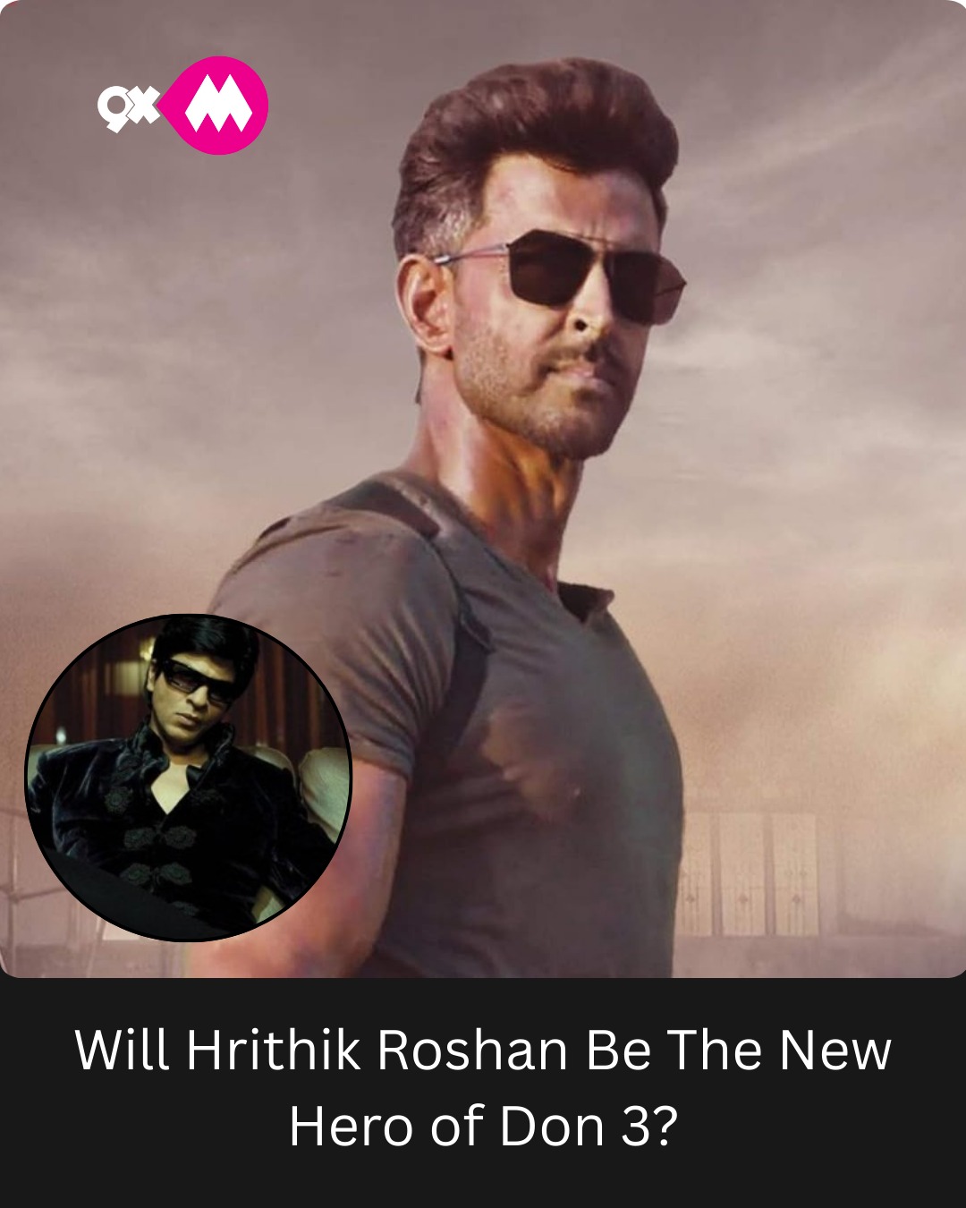 9XM - Will Hrithik Roshan Be The New Hero Of Don 3? . .... | Facebook