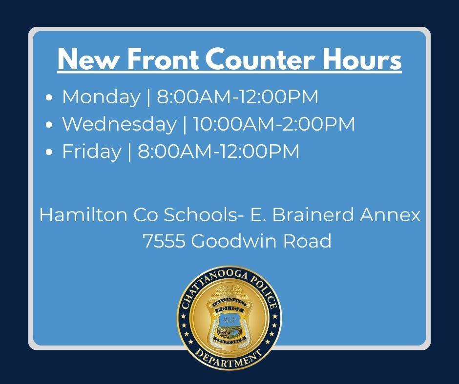 NEW FRONT COUNTER HOURS... - Chattanooga Police Department | Facebook