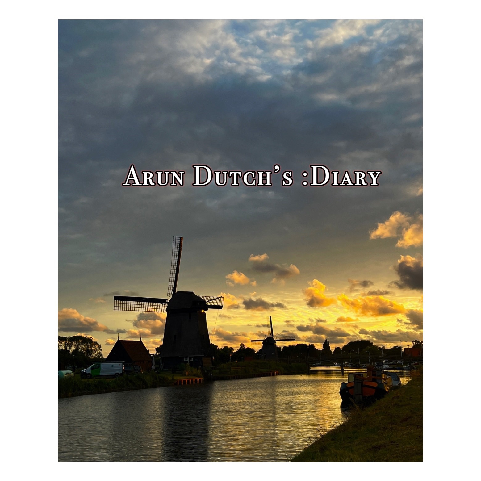 Arun Dutch’s Diary