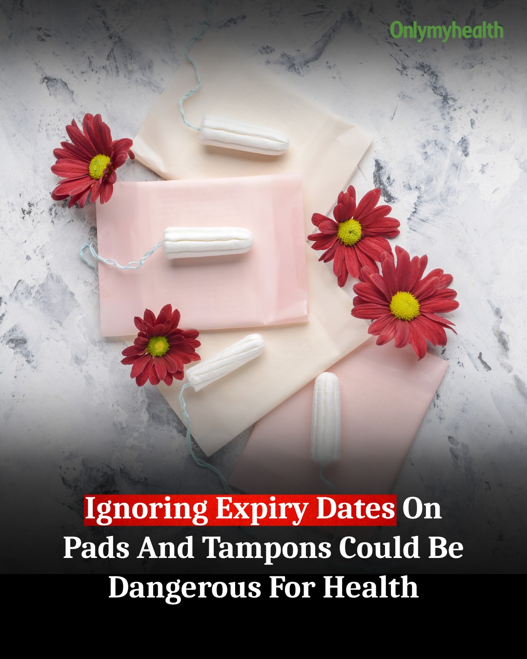 Onlymyhealth - Don’t Use Expired Pads or Tampons! Even sealed menstrual ...