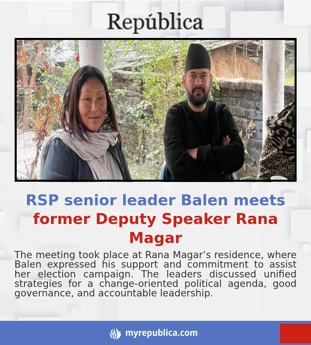 Republica - RSP senior leader Balen meets former Deputy Speaker Rana ...