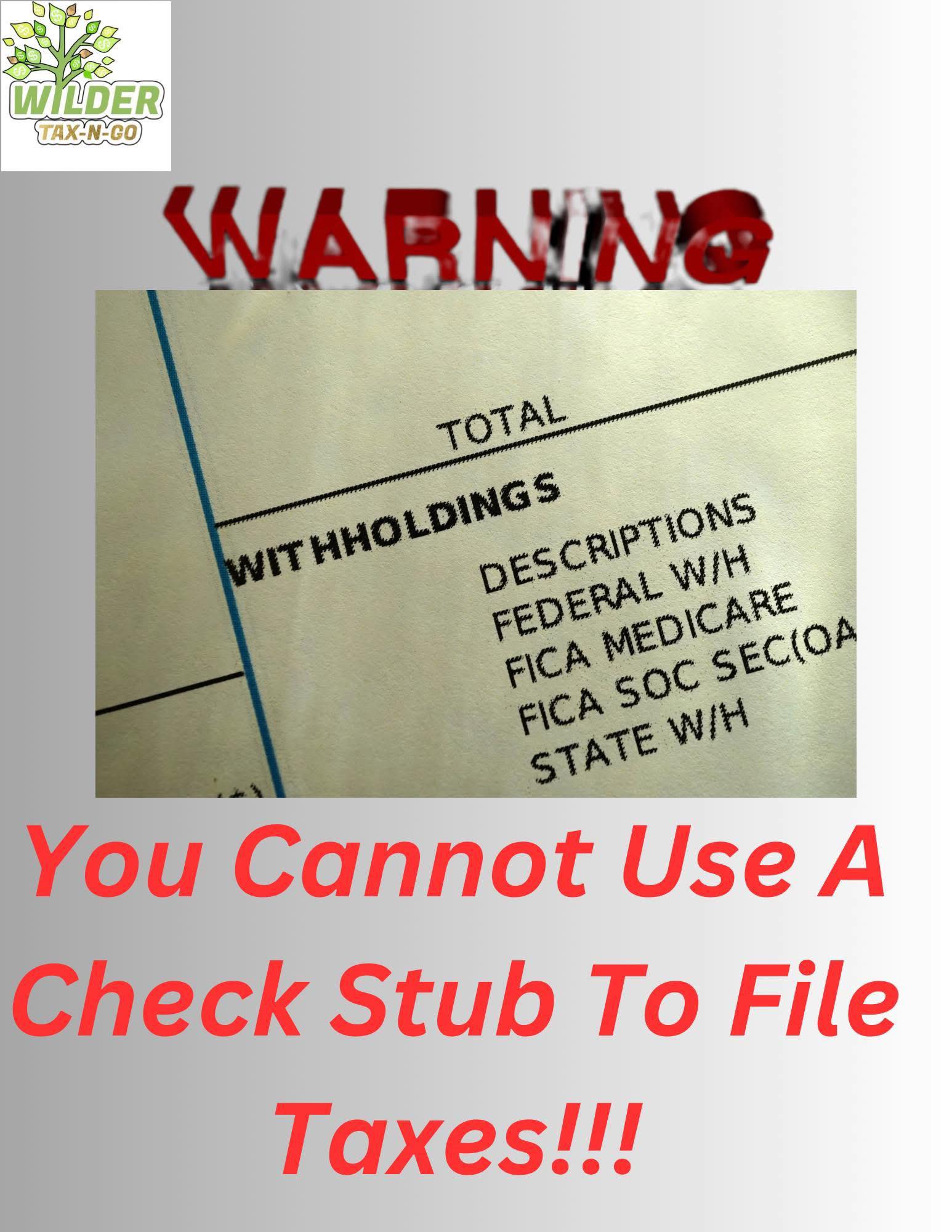 Wilder - 🚨DO NOT FILE USING YOUR LAST CHECK STUB🚨 It is against the law ...