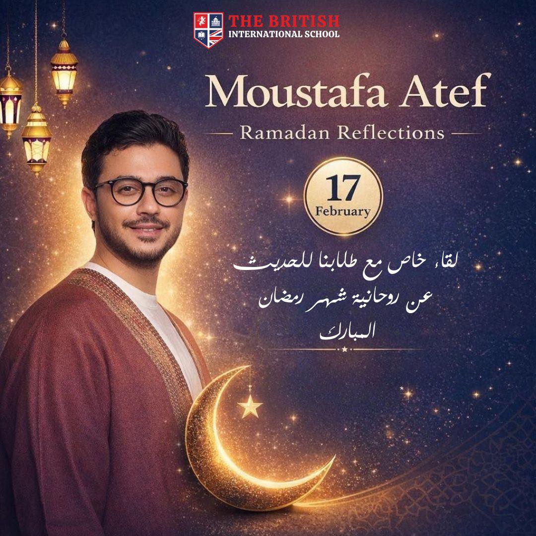 The British - Moustafa Atef – Ramadan Reflections at BIS We were ...