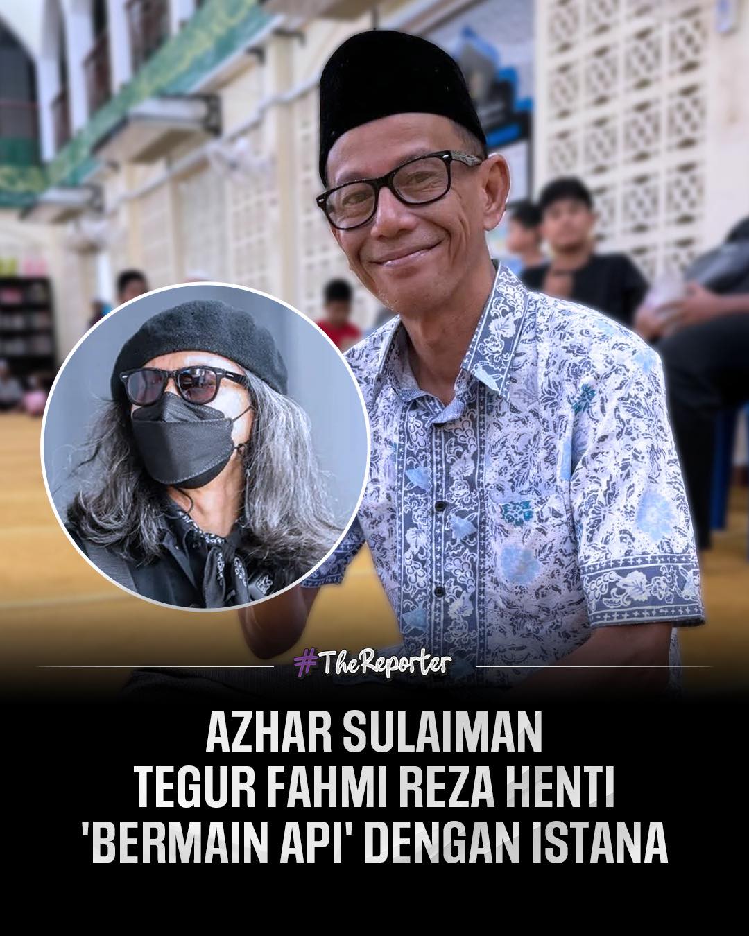 The Reporter - Pelakon Azhar Sulaiman menegur aktivis Fahmi Reza agar ...