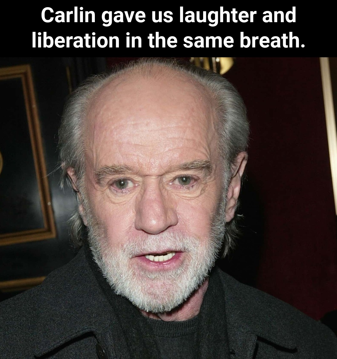 George - George Carlin had a rare gift – he gave us laughter and ...