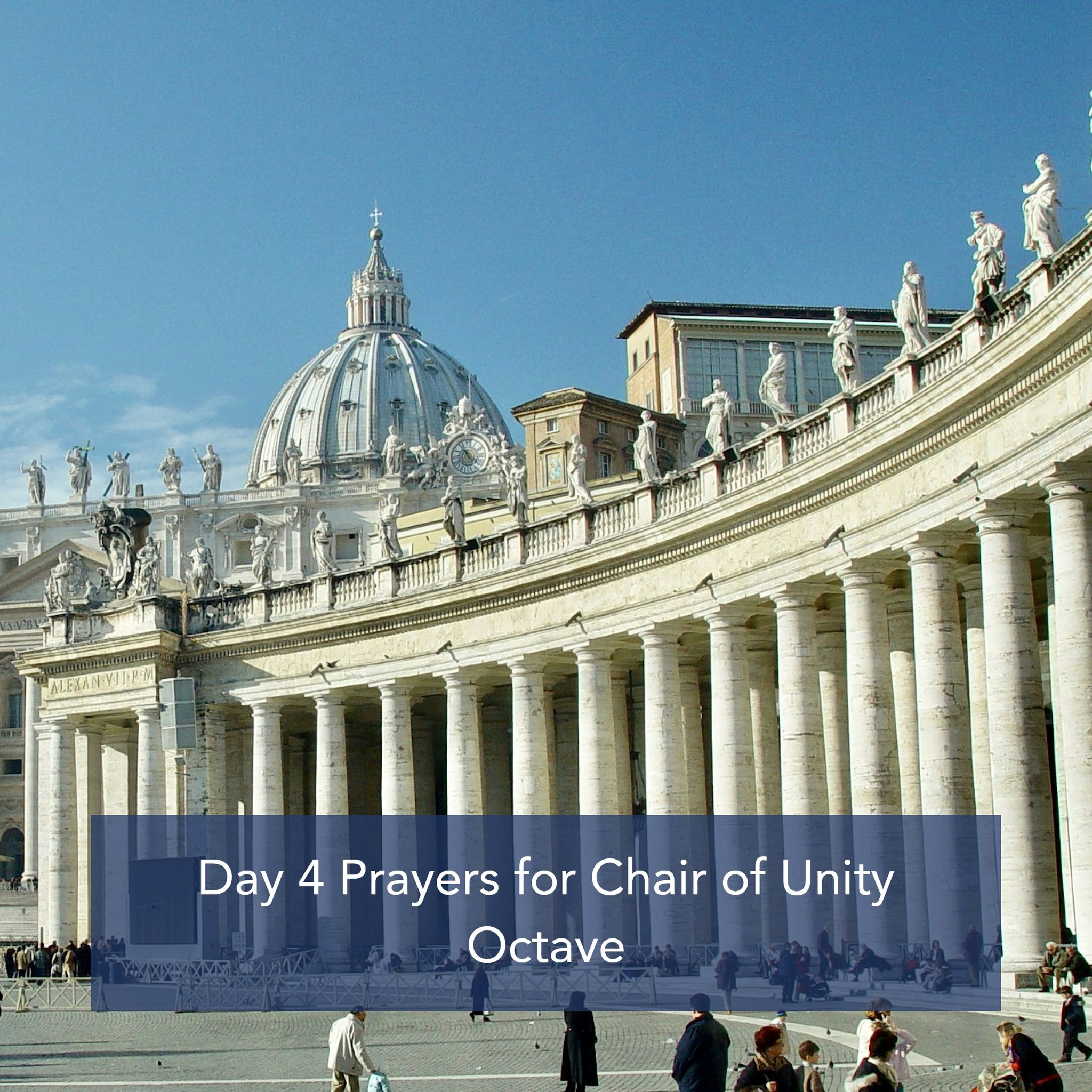 Catholic365 - Day 4 Prayers for Chair of Unity Octave Intention of the ...