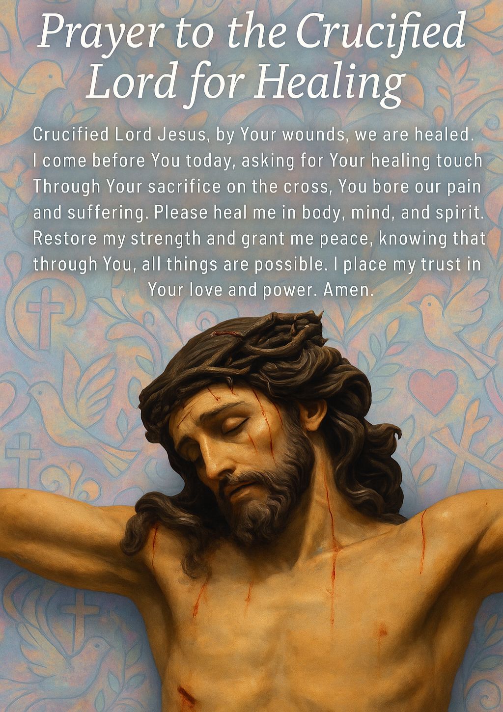 The Divine - 🕊️ Prayer to the Crucified Lord for Healing Crucified Lord ...