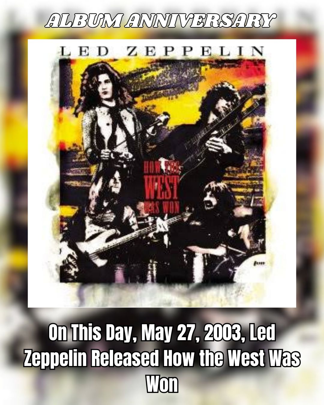 On This Day, May 27, 2003, Led Zeppelin Released How the West Was