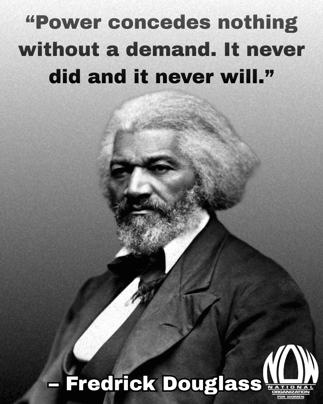 Power concedes nothing without a demand. It never has and it never