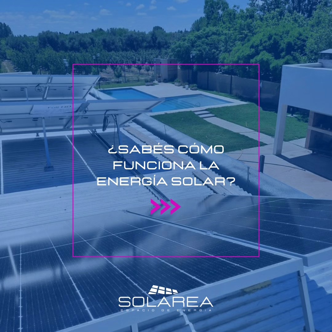 Solarea - ⛔ ¿Sabés cómo funciona la energía solar? 👉🏼 Si...