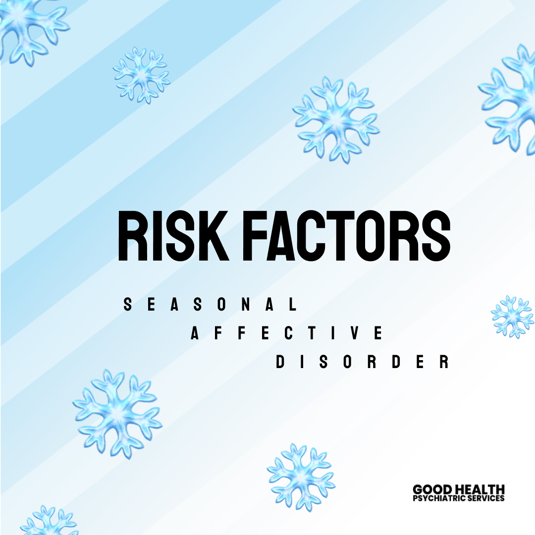 Good - What are the Risk Factors of Seasonal Affective Disorder? Some ...