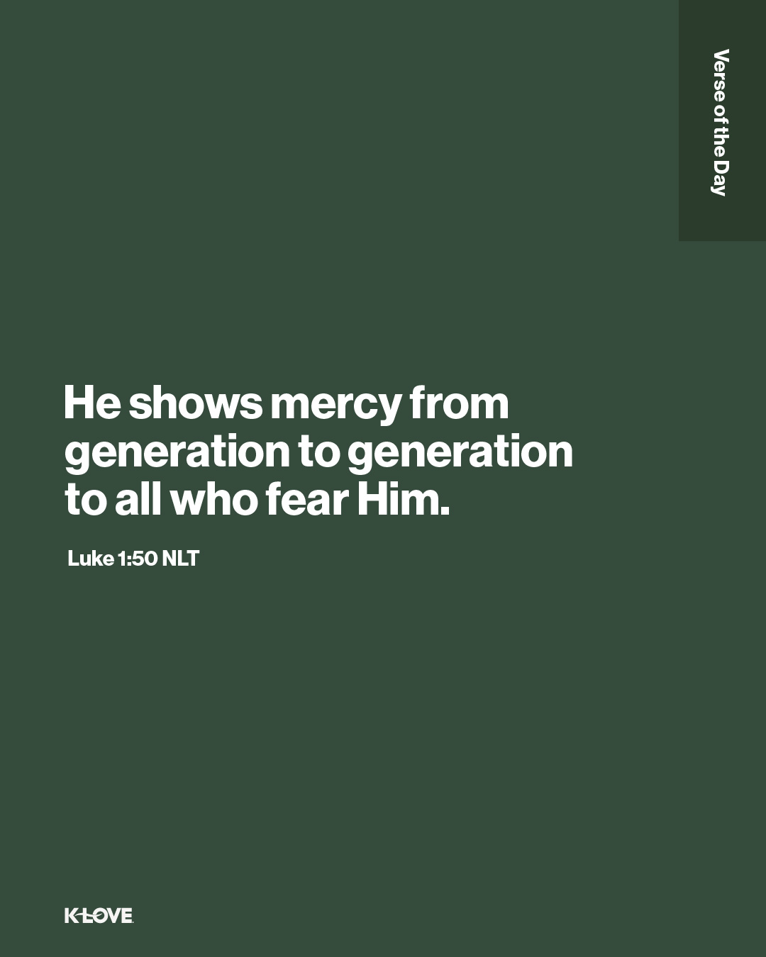 K-LOVE - His mercy never runs out. Luke 1:50 NLT #VerseOfTheDay | Facebook
