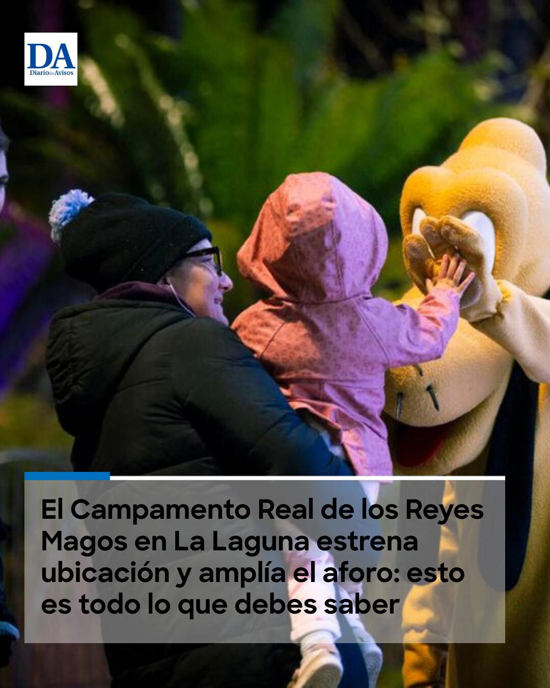Diario - 👉👉 El Campamento Real de los Reyes Magos en La Laguna estrena ...