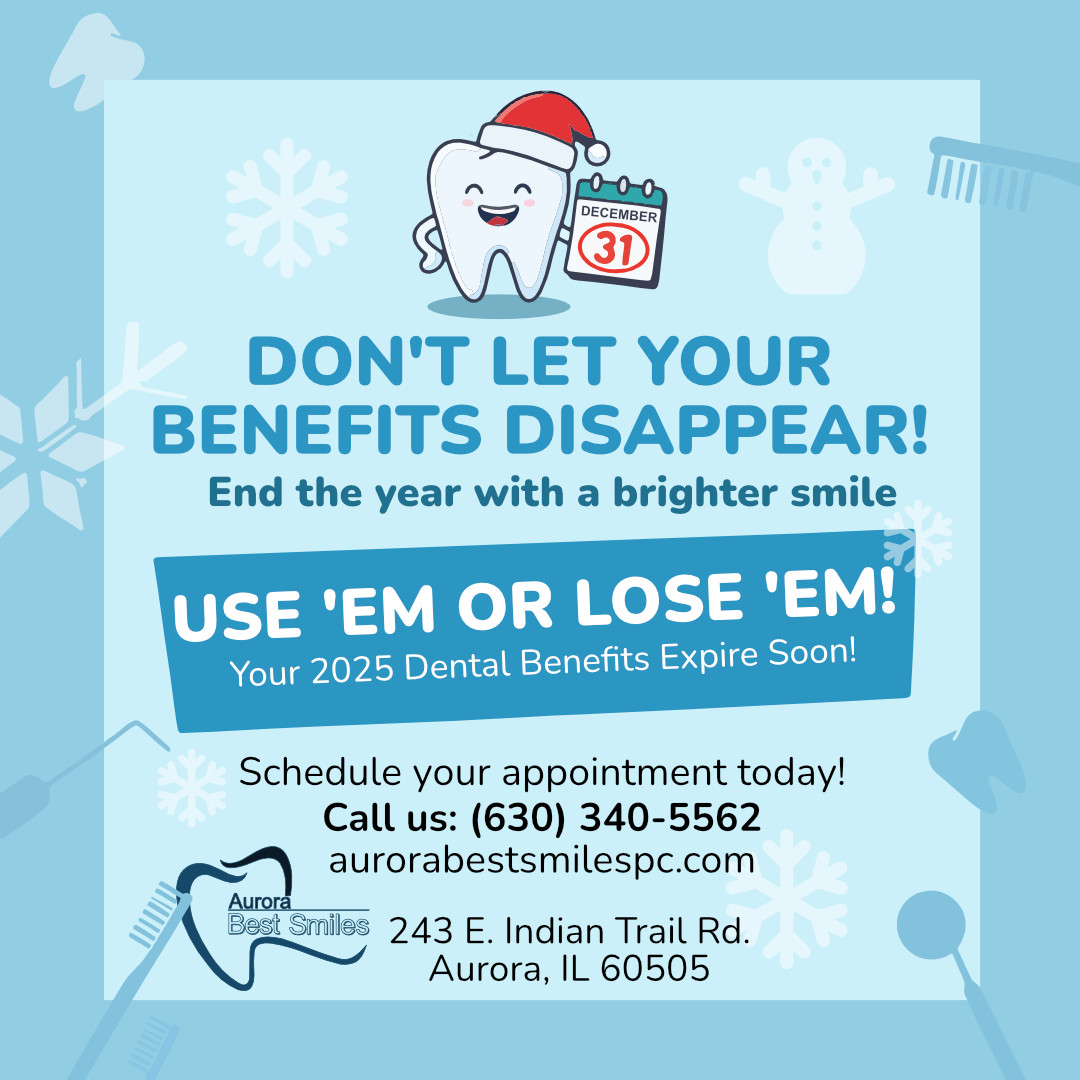 🎉 Don’t let your dental benefits go... - Aurora Best Smiles | Facebook