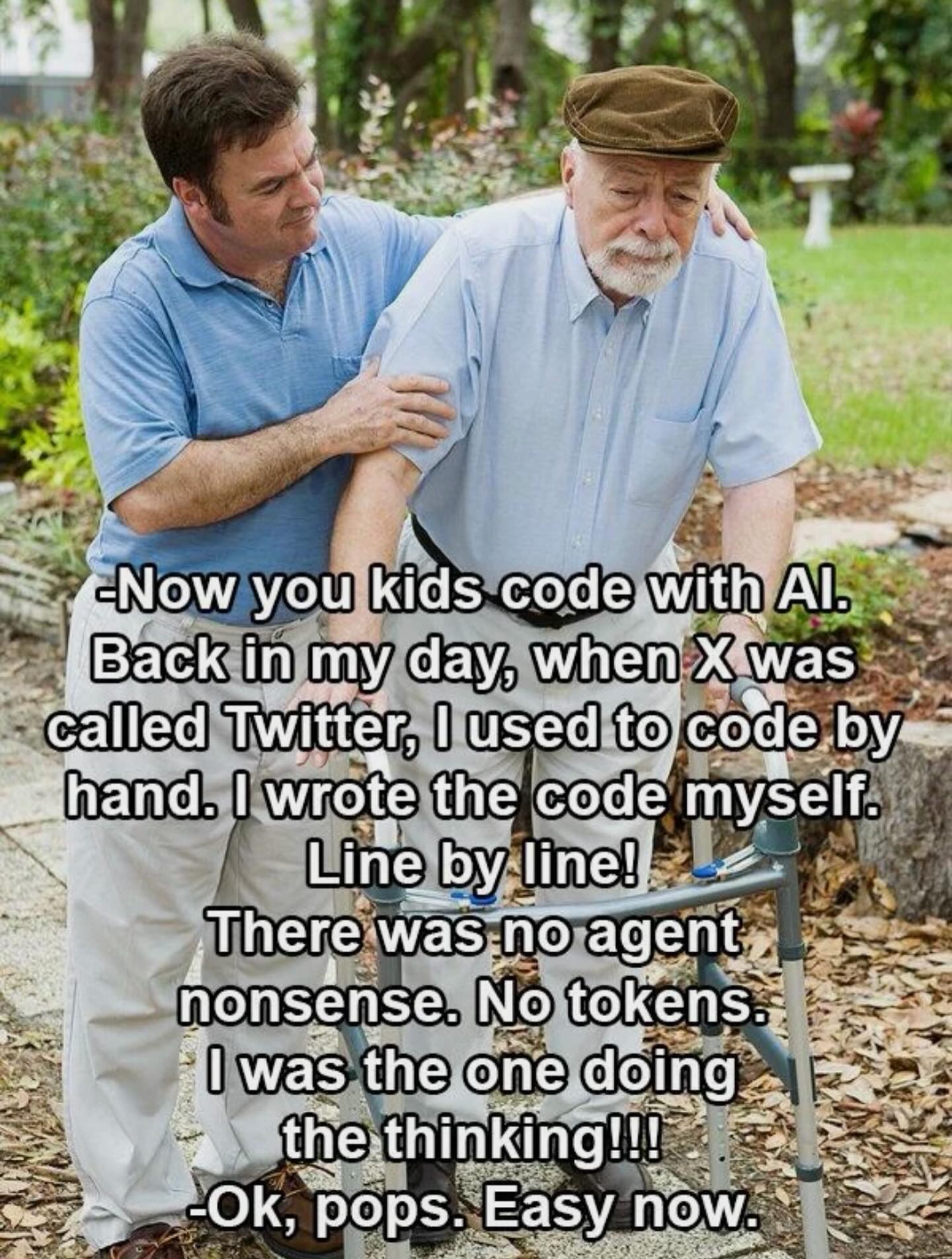 Howard - Now you kids code with AI. Back in my day, when X was called ...