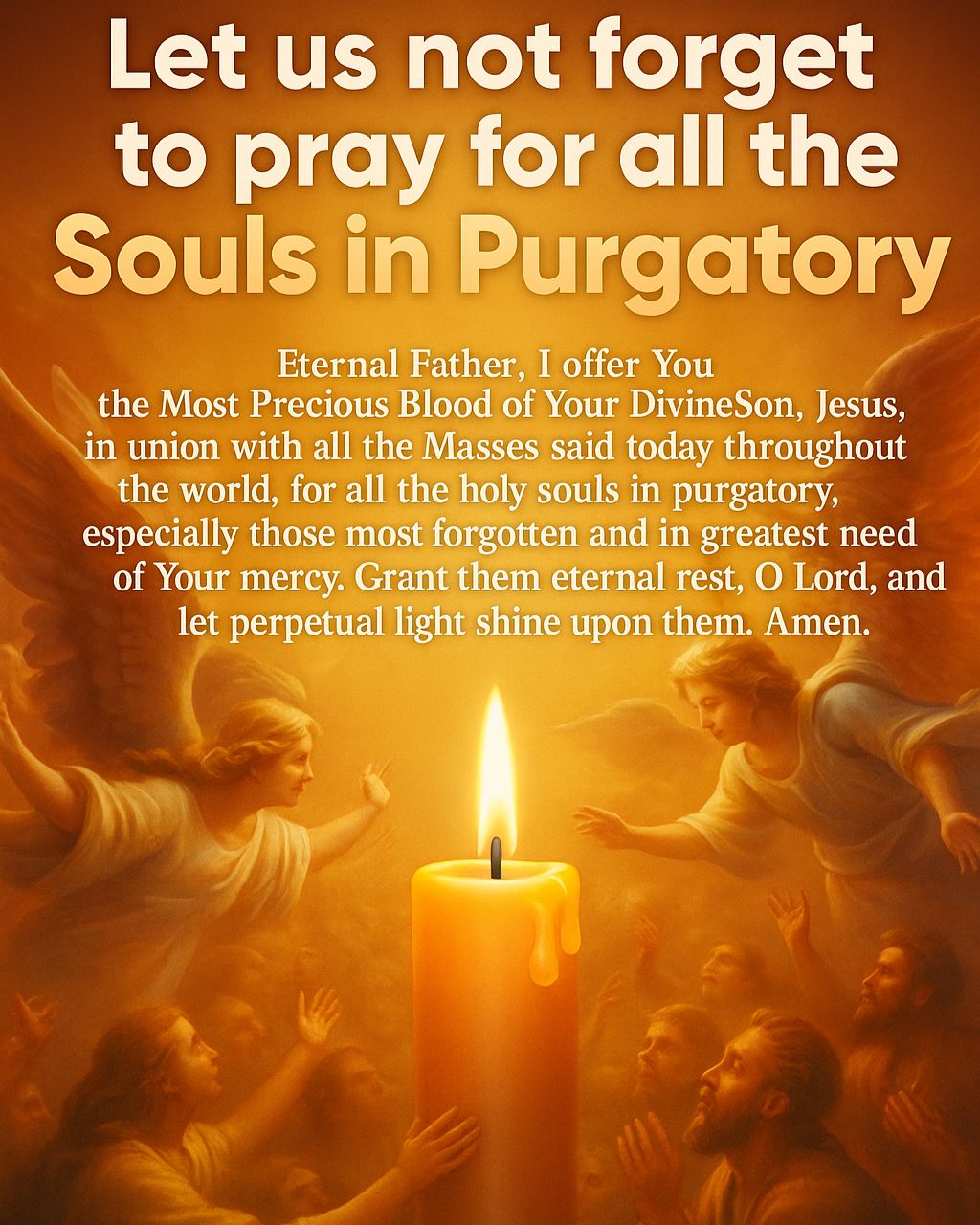 The Divine - Let us not forget to pray for all the Souls in Purgatory ...
