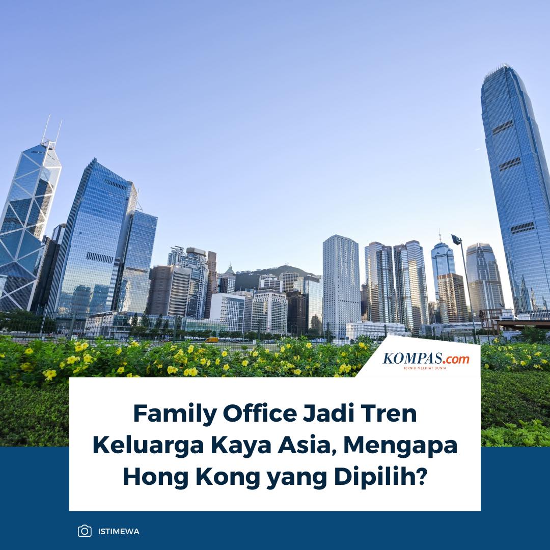 Kompas.com - Family office kini jadi pilihan favorit keluarga kaya di ...