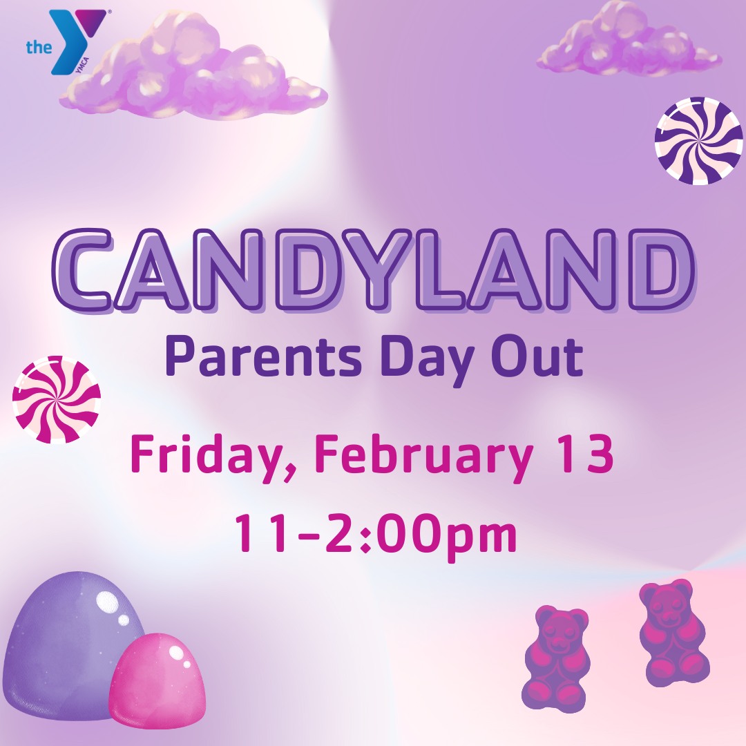 🍭🍬 CANDYLAND PARENTS DAY OUT 🍬🍭 Let... - Schalmo Family YMCA | Facebook