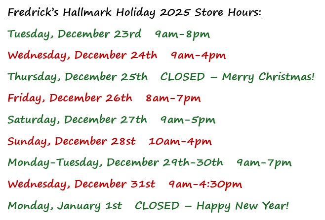Here's our store hours thru the end... - Fredrick's Hallmark | Facebook