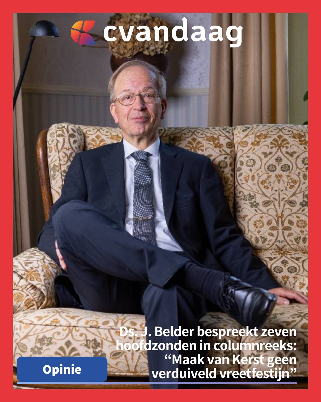 Cvandaag - In een columnreeks bespreekt ds. J. Belder de komende ...