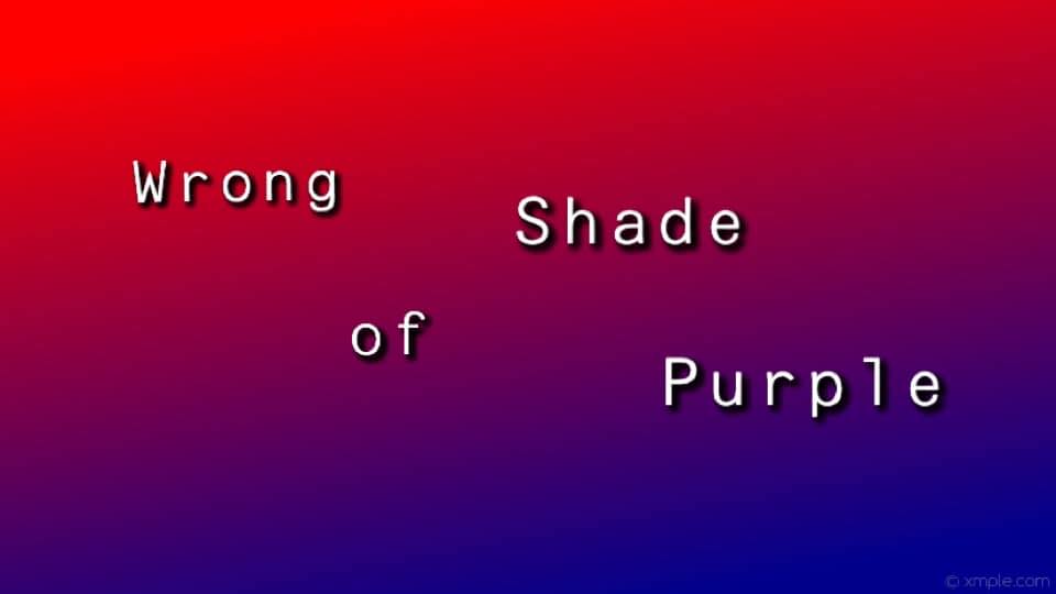 Wrong Shade of Purple
