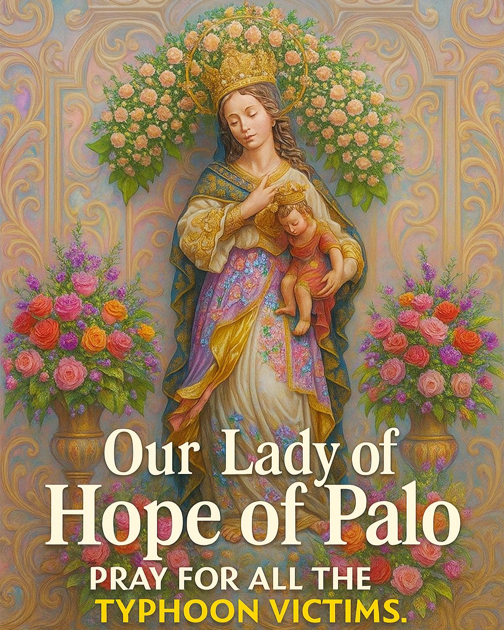 The Divine - Our Lady of Hope of Palo Pray for all the Typhoon Victims ...