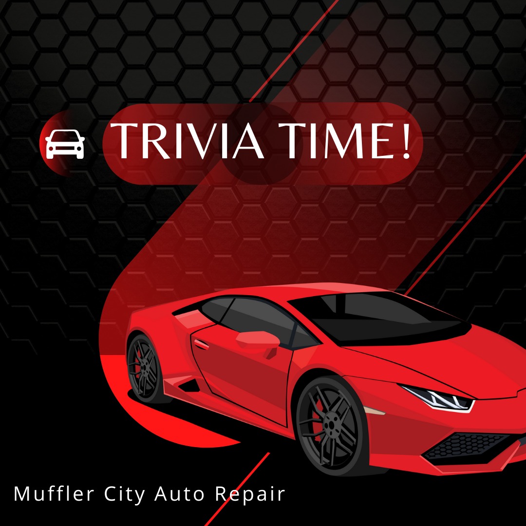 Car trivia time! What is the... - Muffler City Auto Repair | Facebook