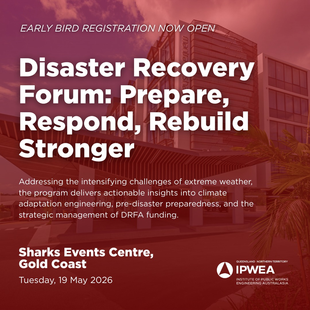 IPWEA - The 2026 Disaster Recovery Forum brings Queensland’s public ...