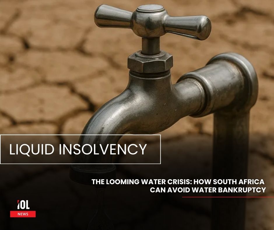 IOL - The looming water crisis: How South Africa can avoid water ...
