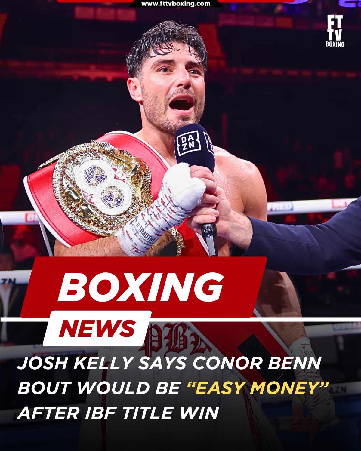 FTTV - Kelly Labels Conor Benn Fight “Easy Money” After IBF Title Win ...