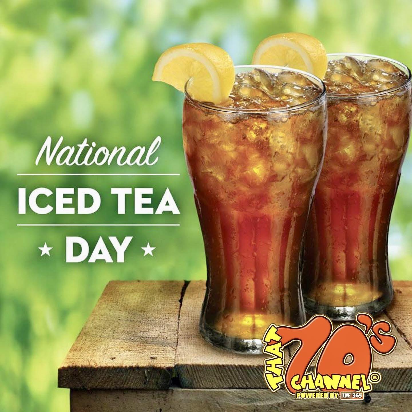 That - That70sChannel.com (Powered by Live365) National Iced Tea Day on ...