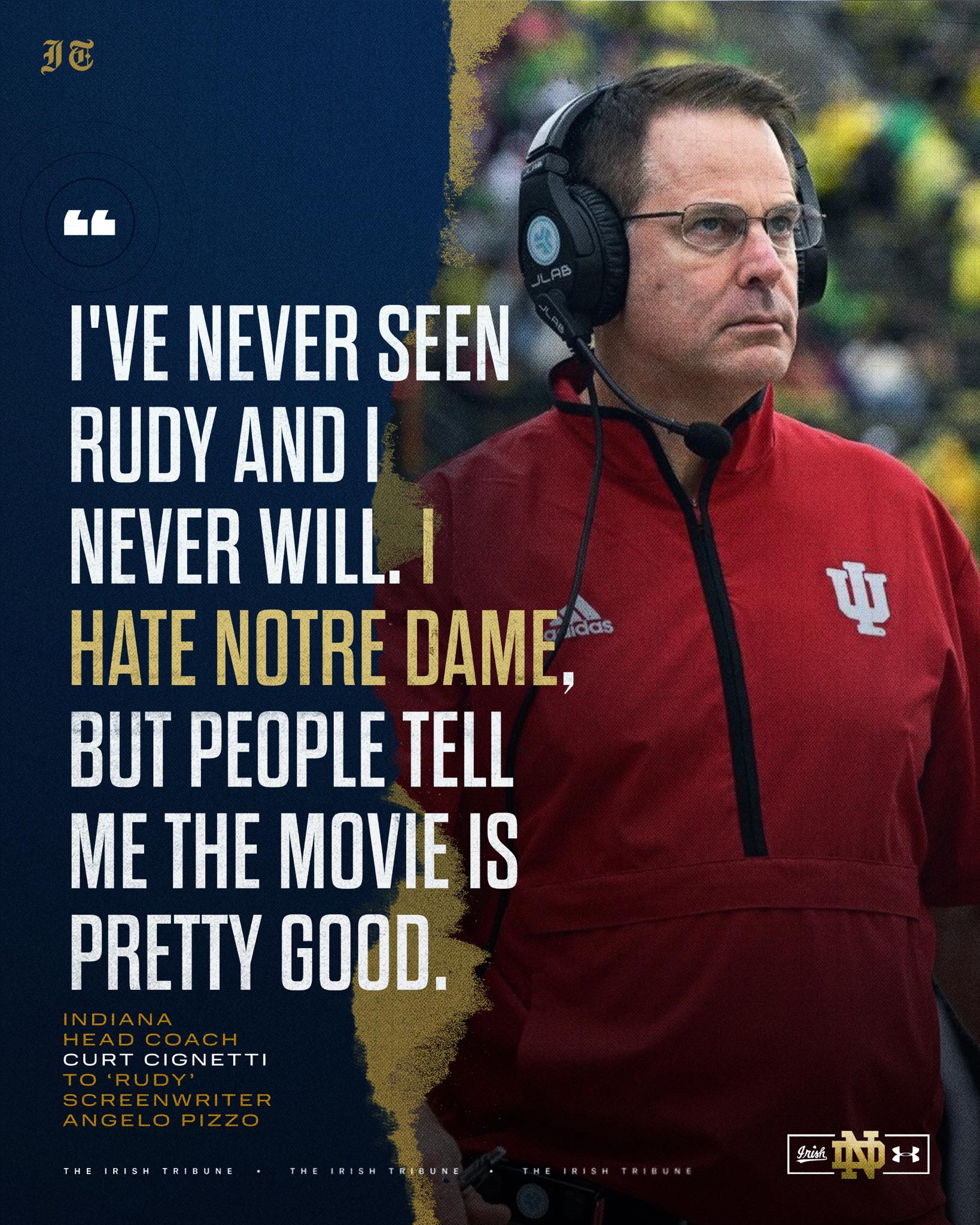The Irish - Indiana head coach Curt Cignetti told Angelo Pizzo, the ...