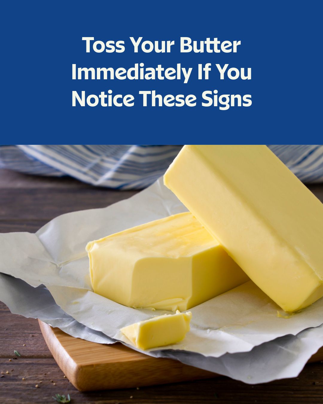 Allrecipes - These telltale cues mean your butter has gone bad. Click ...