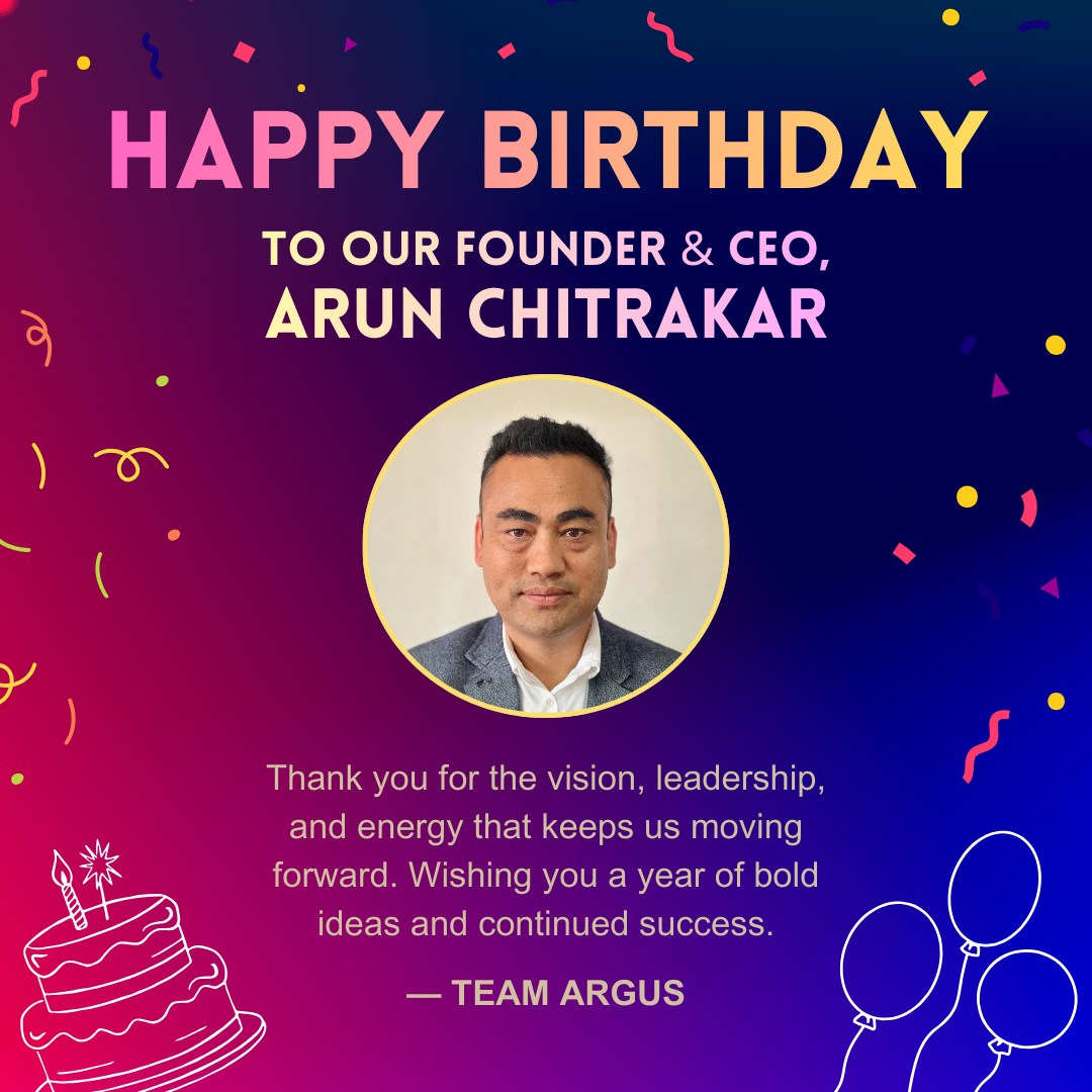 Argus - Happy Birthday to our Founder & CEO, Mr. Arun Chitrakar Thank ...