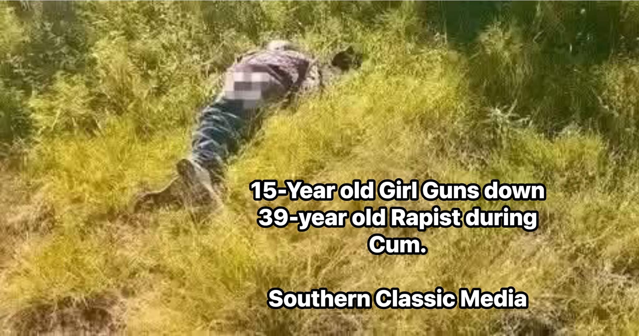 15 Year old Girl Guns down 39 year old Rapist during Cum By  