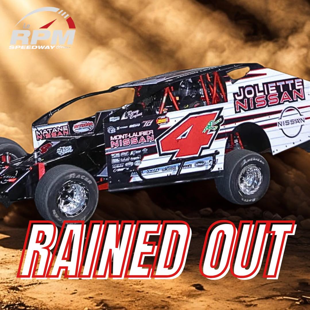 Chris - Last nights feature at Le RPM Speedway was rained out on lap 3 ...