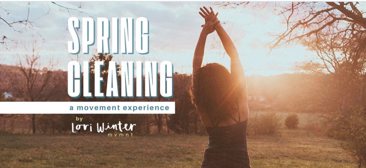 Spring Cleaning For Your Body-A Movement Experience