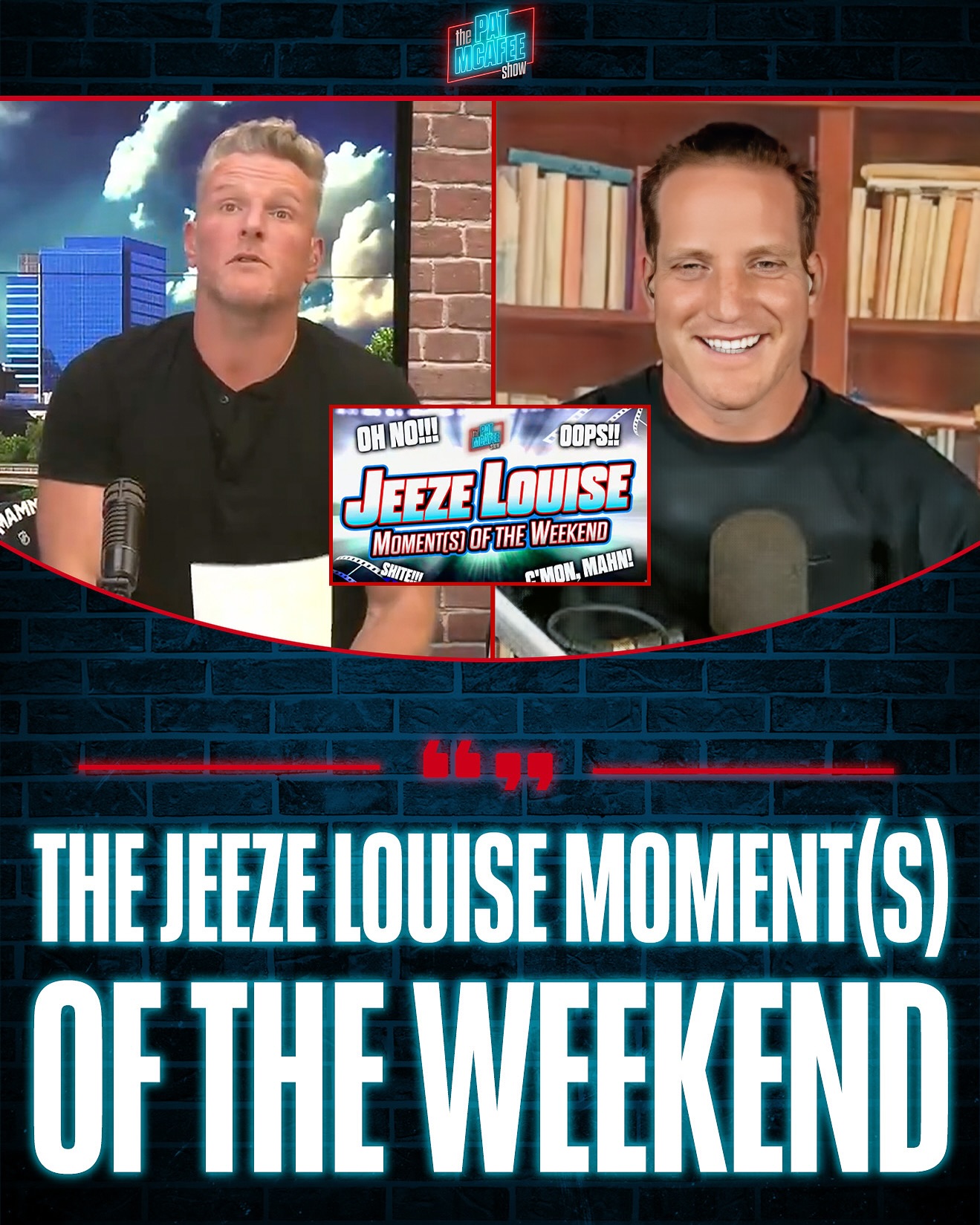 Pat McAfee Show - THE JEEZE LOUISE MOMENT(S) OF THE WEEKEND | Facebook