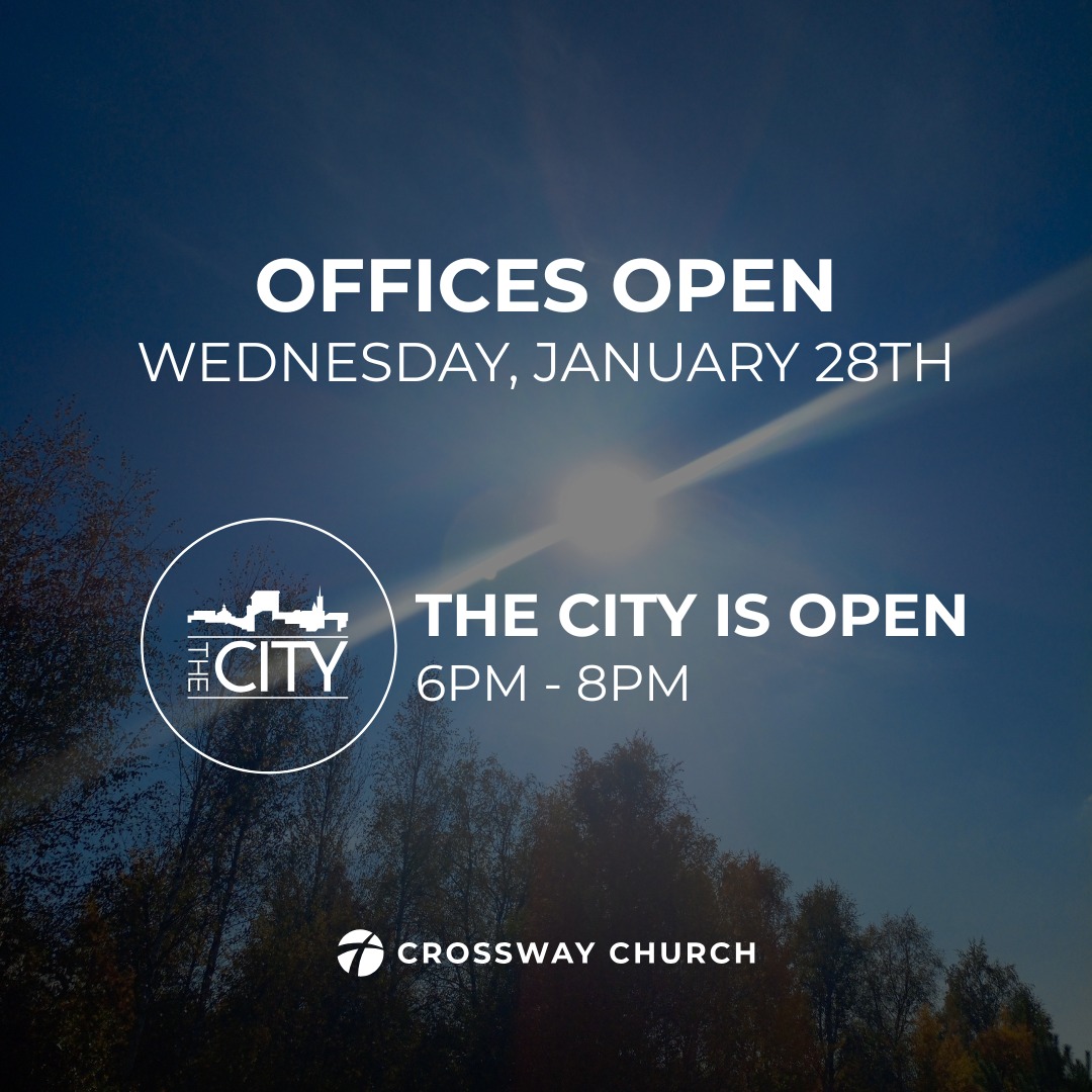 Crossway Church - Good news! The City is OPEN TONIGHT... | Facebook