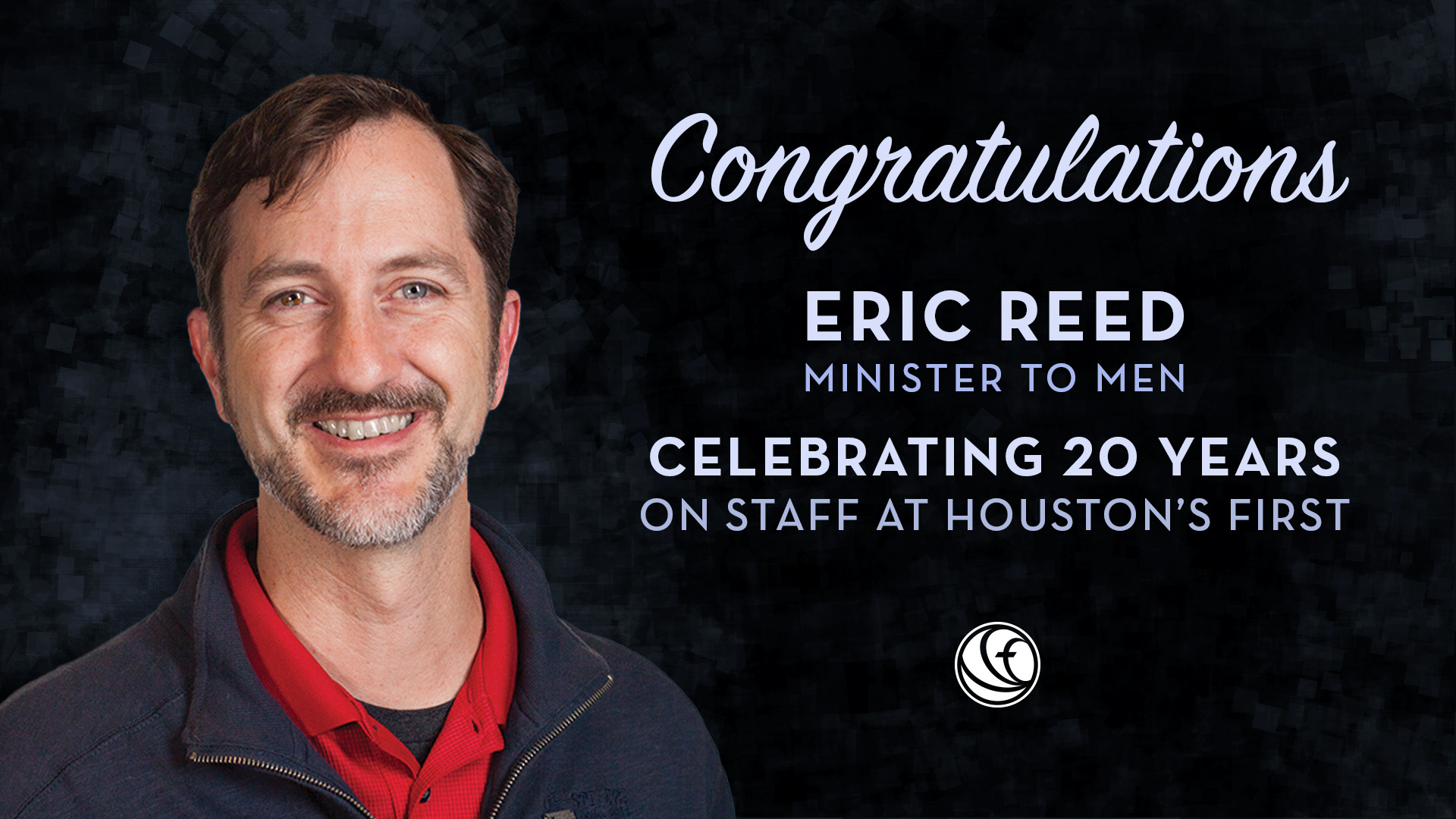 Houston's - Let’s celebrate Eric Reed, our Minister to Men, for 20 ...